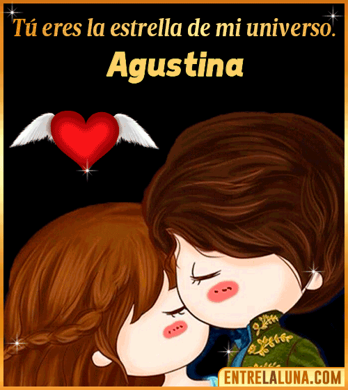 Tú eres la estrella de mi universo Agustina