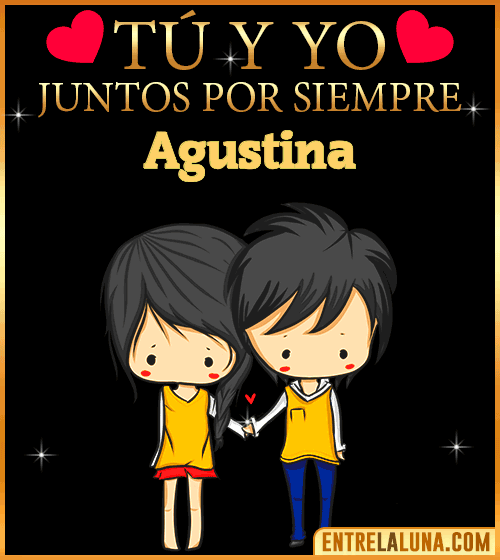 Tú y Yo juntos por siempre Agustina