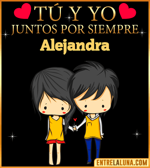 Tú y Yo juntos por siempre Alejandra