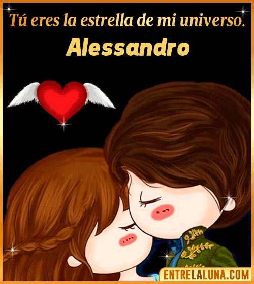 Tú eres la estrella de mi universo Alessandro