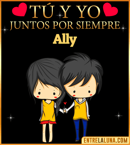 Tú y Yo juntos por siempre Ally