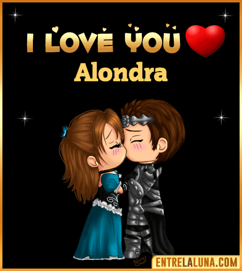 I love you Alondra