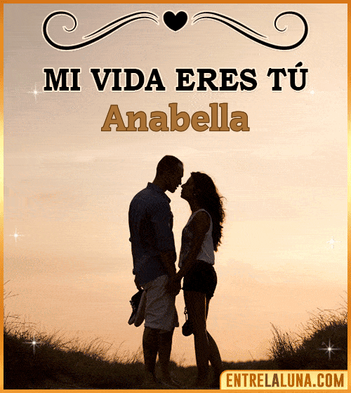 Mi vida eres tú Anabella