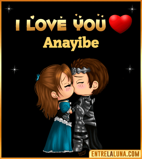 I love you Anayibe