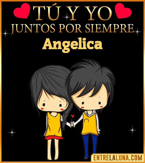 Tú y Yo juntos por siempre Angelica