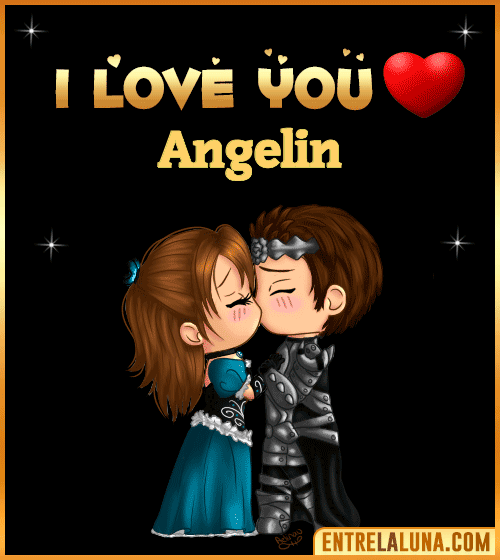 I love you Angelin