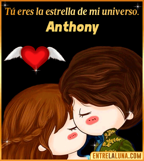 Tú eres la estrella de mi universo Anthony