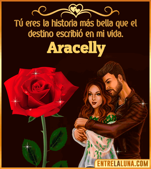 Tú eres la historia más bella en mi vida Aracelly
