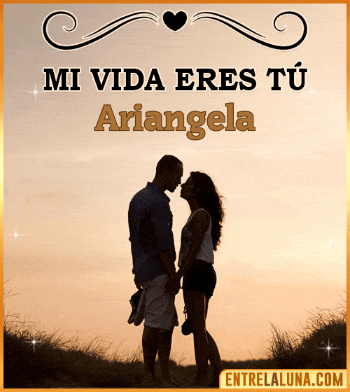 Mi vida eres tú Ariangela