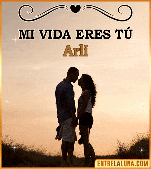 Mi vida eres tú Arli