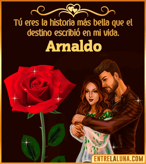 Tú eres la historia más bella en mi vida Arnaldo
