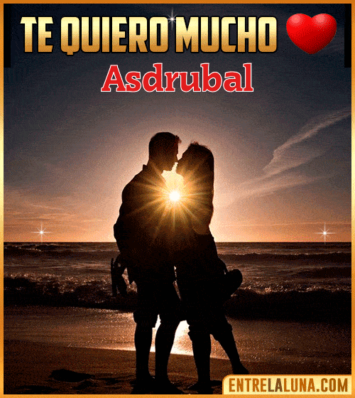 Te quiero mucho Asdrubal