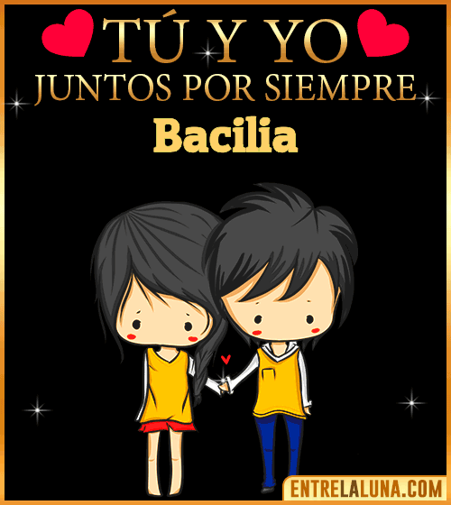 Tú y Yo juntos por siempre Bacilia