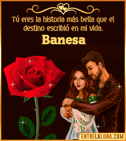 Tú eres la historia más bella en mi vida Banesa