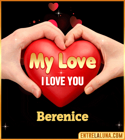 My Love i love You Berenice