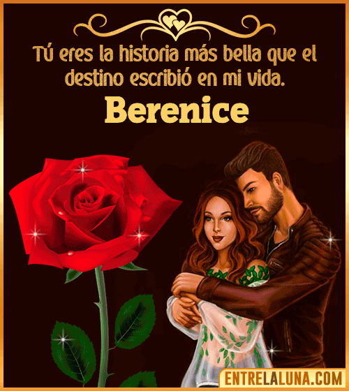 Tú eres la historia más bella en mi vida Berenice