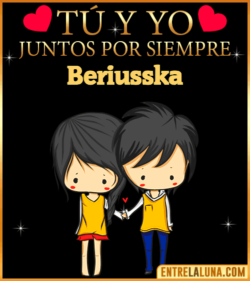 Tú y Yo juntos por siempre Beriusska