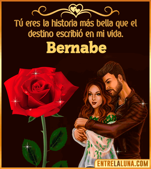 Tú eres la historia más bella en mi vida Bernabe