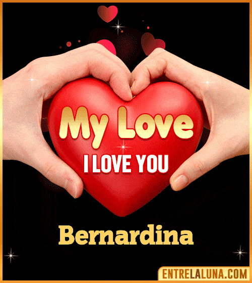 My Love i love You Bernardina