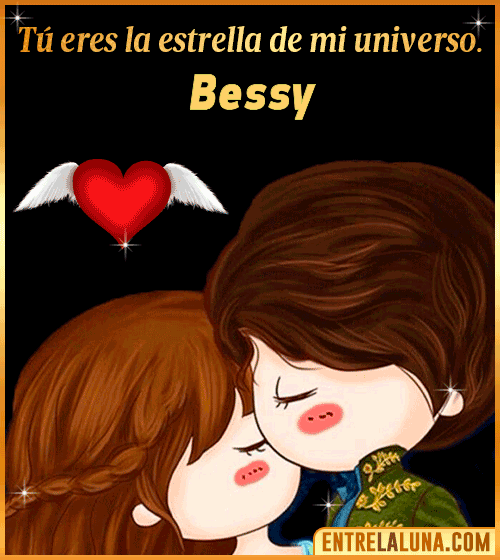 Tú eres la estrella de mi universo Bessy