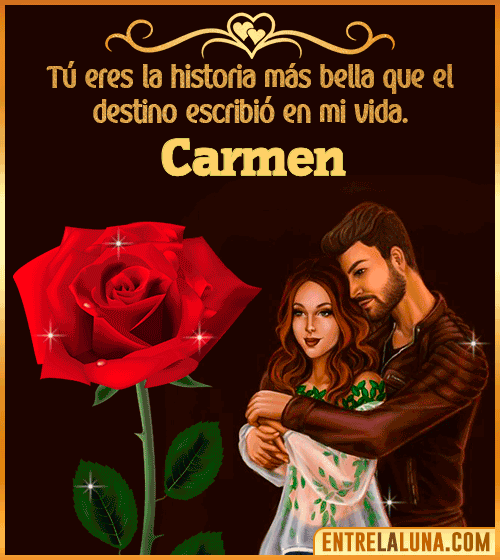 Tú eres la historia más bella en mi vida Carmen