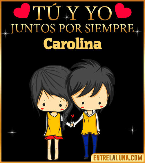 Tú y Yo juntos por siempre Carolina