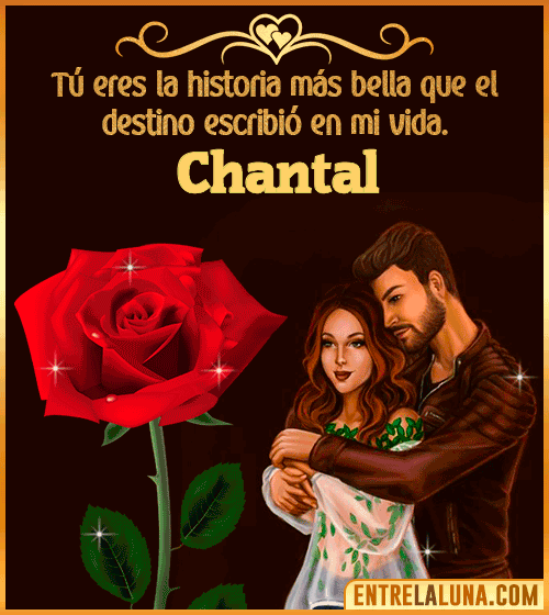 Tú eres la historia más bella en mi vida Chantal