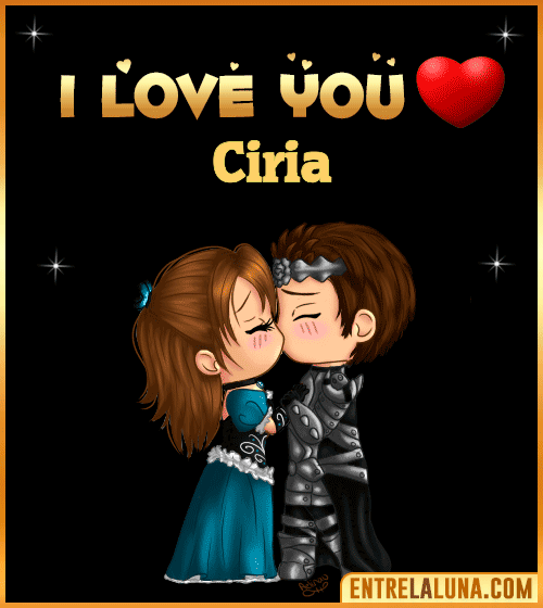 I love you Ciria
