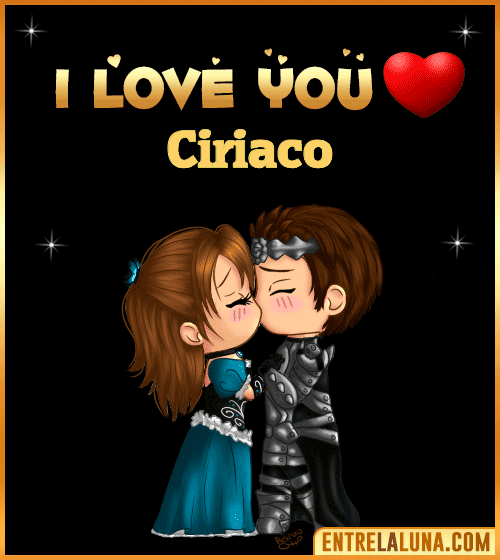 I love you Ciriaco
