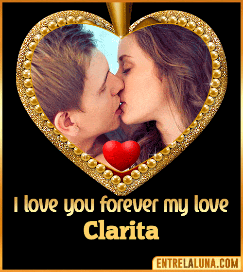 I love you forever my love Clarita