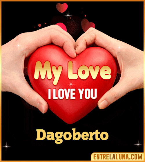 My Love i love You Dagoberto