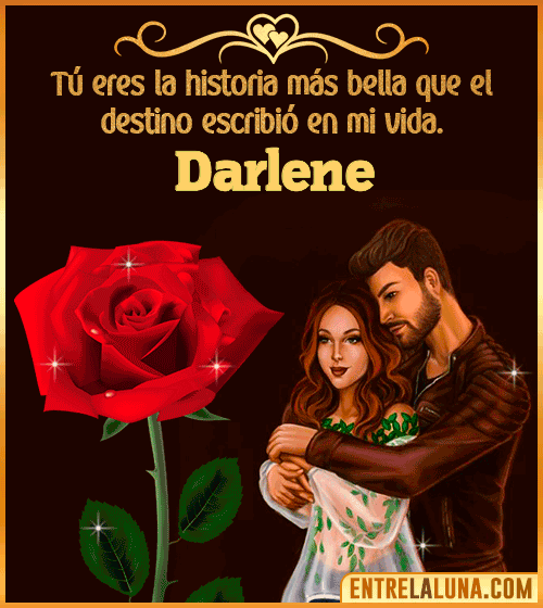 Tú eres la historia más bella en mi vida Darlene