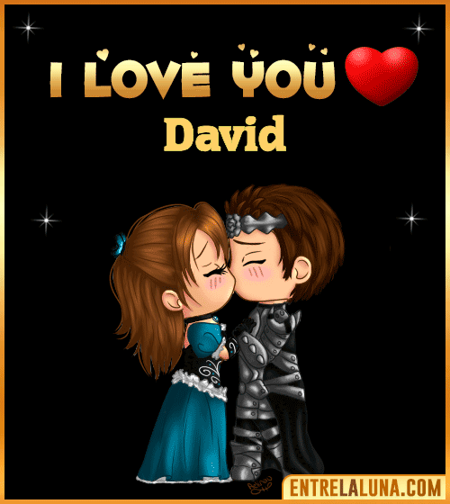 I love you David