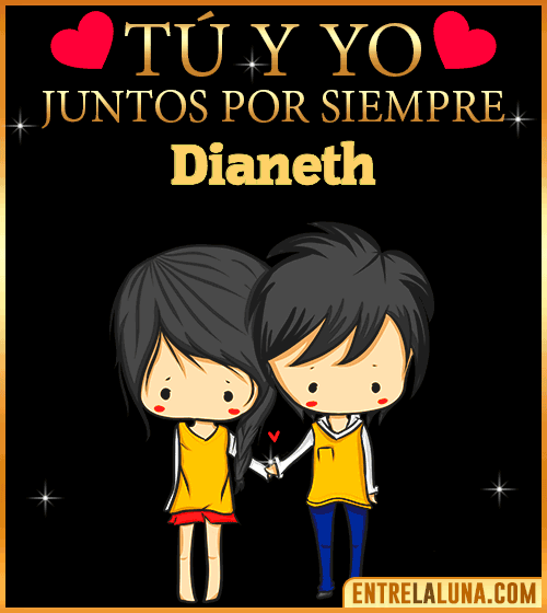 Tú y Yo juntos por siempre Dianeth
