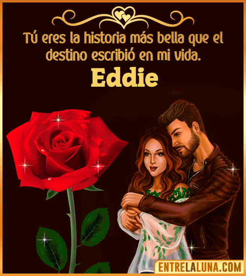 Tú eres la historia más bella en mi vida Eddie