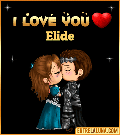 I love you Elide