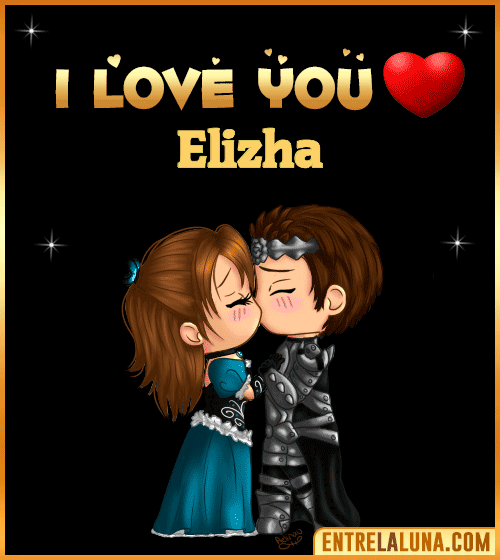 I love you Elizha