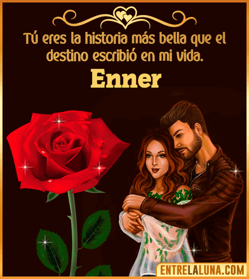 Tú eres la historia más bella en mi vida Enner