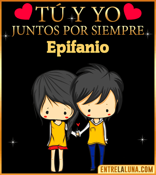 Tú y Yo juntos por siempre Epifanio