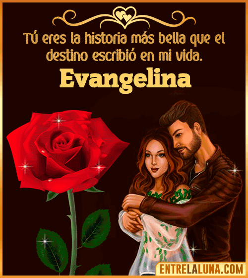 Tú eres la historia más bella en mi vida Evangelina