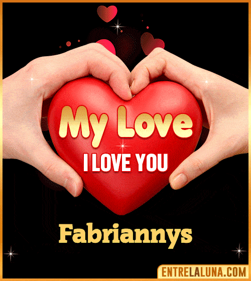 My Love i love You Fabriannys