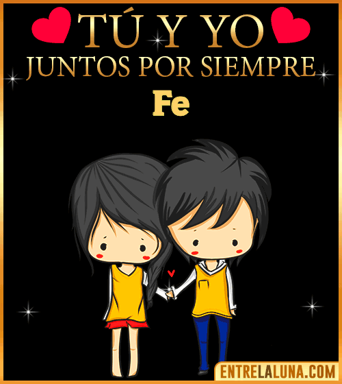 Tú y Yo juntos por siempre Fe