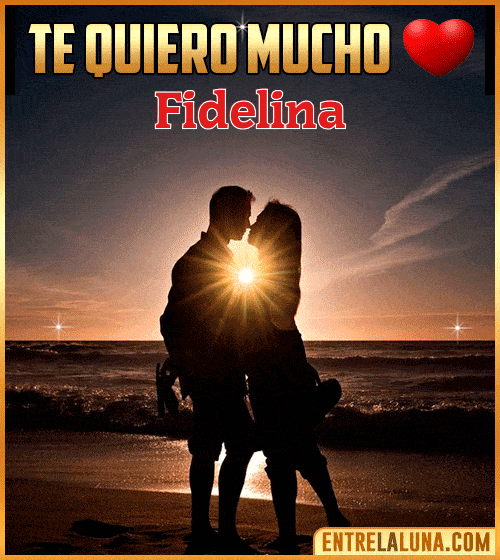 Te quiero mucho Fidelina