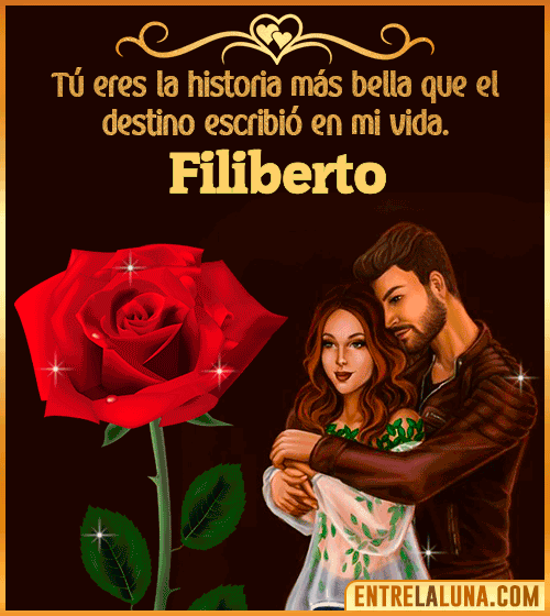 Tú eres la historia más bella en mi vida Filiberto