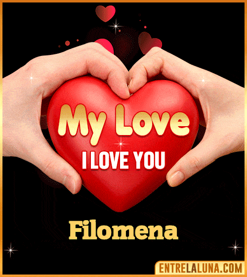 My Love i love You Filomena