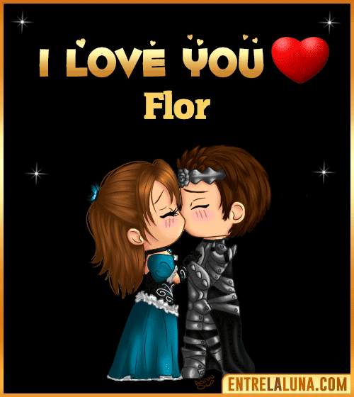 I love you Flor