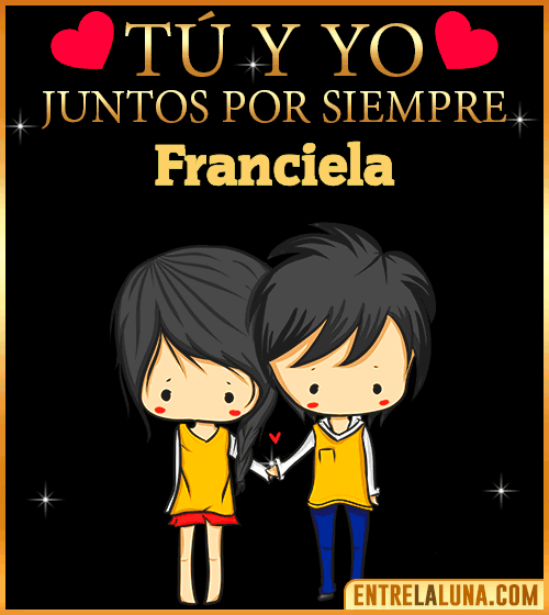 Tú y Yo juntos por siempre Franciela