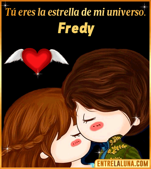 Tú eres la estrella de mi universo Fredy