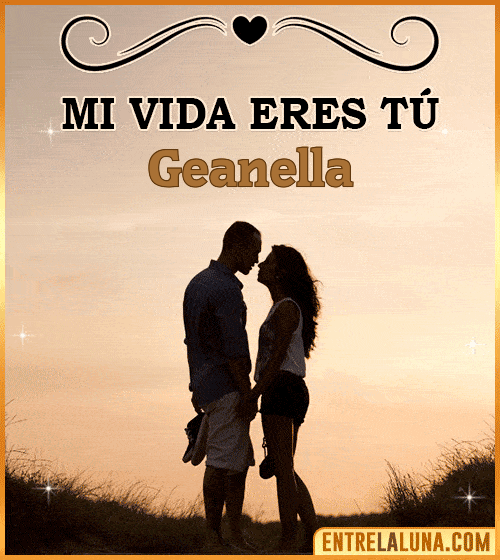 Mi vida eres tú Geanella