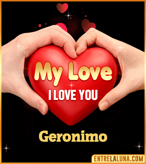 My Love i love You Geronimo